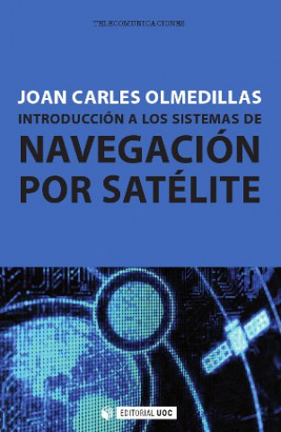 Könyv Introducción a los sistemas de navegación por satélite Joan Carles Olmedillas Hernández