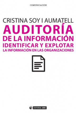 Carte Auditoría de la información : identificar y explotar la información en las organizaciones Cristina Soy Aumatell