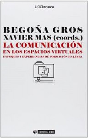 Kniha La comunicación en los espacios virtuales : enfoques y experiencias de formación en línea Cristóbal Suárez Guerrero