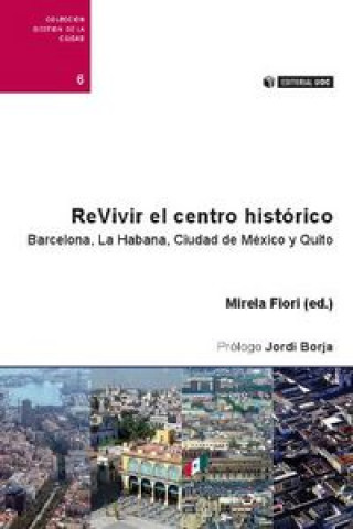 Carte Revivir el centro histórico : Barcelona, La Habana, Ciudad de México y Quito Mirela . . . [et al. ] Pinheiro Fiori