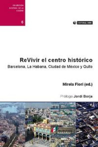 Kniha Revivir el centro histórico : Barcelona, La Habana, Ciudad de México y Quito Mirela . . . [et al. ] Pinheiro Fiori