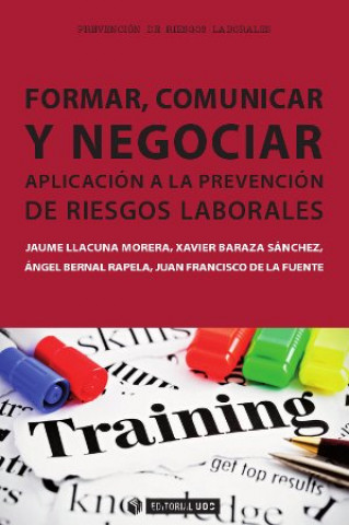 Kniha Formar, comunicar y negociar. Aplicación a la Prevención de Riesgos Laborales. JAUME LLACUNA MORERA