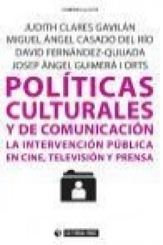 Carte Políticas culturales y de comunicación : la intervención pública en cine, televisión y prensa Judith . . . [et al. ] Clarés Gavilán