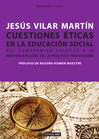 Carte Cuestiones éticas en la educación social. Del compromiso político a la responsabilidad en la práctica profesional JESUS VILAR MARTIN