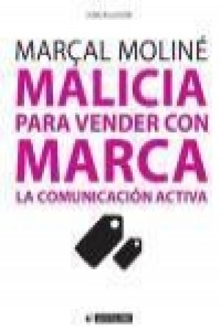 Livre Malicia para vender con marca : la comunicación activa Marçal Moliné Golovart