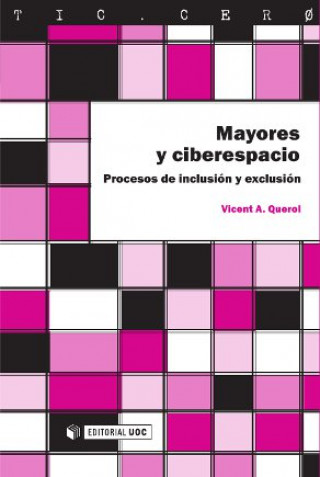 Könyv Mayores y ciberespacio : procesos de inclusión y exclusión VICENT QUEROL