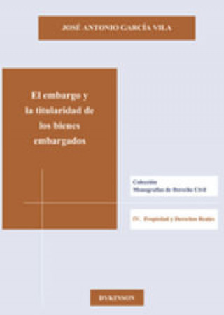 Książka El embargo y la titularidad de los bienes embargados José Antonio García Vila