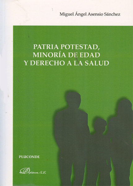 Kniha Patria potestad, minoría de edad y derecho a la salud Miguel Ángel . . . [et al. ] Asensio Sánchez