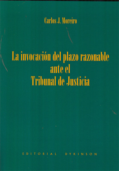 Книга La invocación del plazo razonable ante el Tribunal de Justicia Carlos Javier Moreiro González