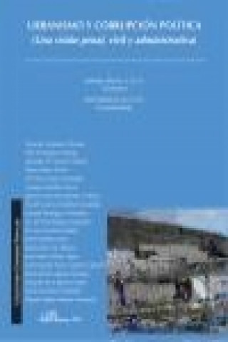 Knjiga Urbanismo y corrupción política : una visión penal, civil y administrativa Lorenzo Morillas Cueva