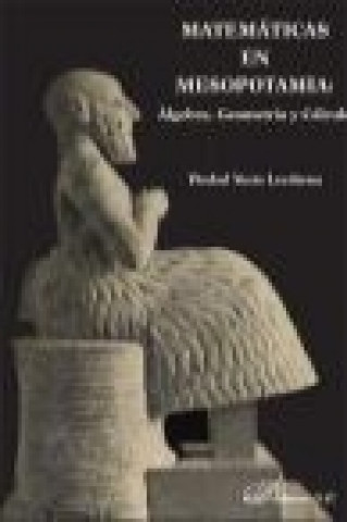 Könyv Matemáticas en Mesopotamia : álgebra, geometría y cálculo 