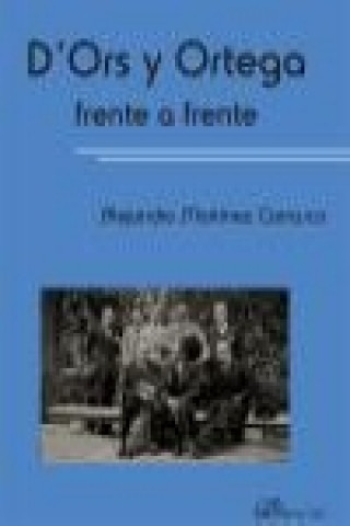 Buch D'Ors y Ortega frente a frente Alejandro Martínez Carrasco