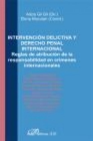 Book Intervención delictiva y derecho penal internacional : reglas de atribución de la responsabilidad en crímenes internacionales Alicia Gil Gil