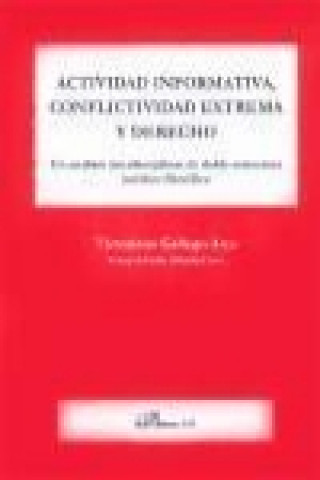 Könyv Actividad informativa, conflictividad extrema y derecho : un análisis interdisciplinar de doble estructura jurídico-filosófica Victoriano Gallego Arce