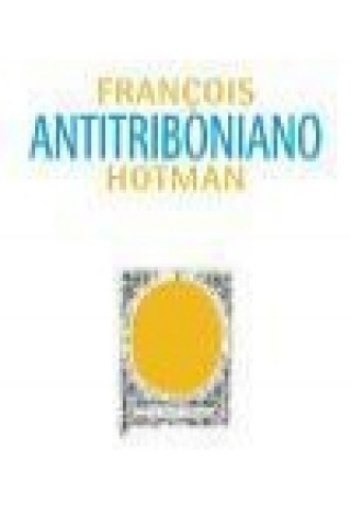 Carte Antitriboniano o discurso sobre el estudio de las leyes Grançois Hotman