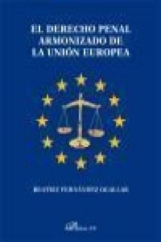 Livre El derecho penal armonizado de la Unión Europea Beatriz Fernández Ogallar