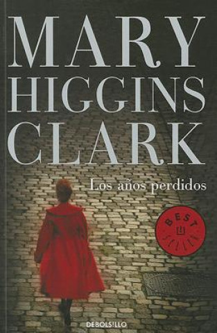 Carte Los Anos Perdidos = The Lost Years Mary Higgins Clark