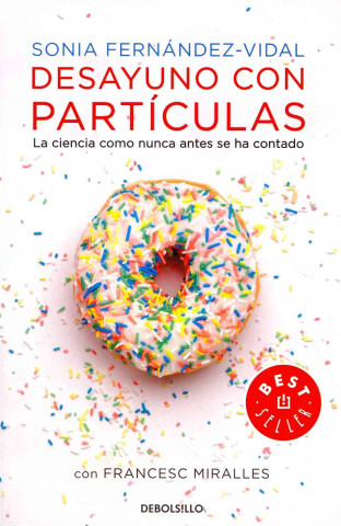 Carte Desayuno con partículas : la ciencia como antes se ha contado Sonia Fernández-Vidal