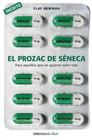 Könyv El prozac de Séneca : para aquellos que no quieren sufrir más CLAY NEWMAN