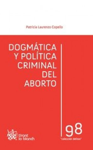 Книга Dogmática y política criminal del aborto Patricia . . . [et al. ] Laurenzo Copello