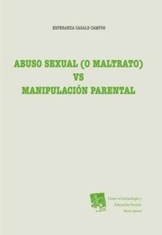 Könyv Abuso sexual (o maltrato) vs manipulación parental Esperanza Casals Campos