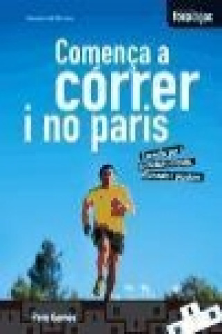 Book Comença a córrer i no paris : Consells per a corredors iniciats, aficionats i populars Pere Gomés Miquel