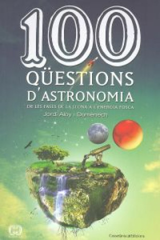 Könyv 100 qüestions d'astronomia : De les fases de la lluna a l'energia fosca JORDI ALOY I DOMENECH