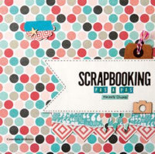 Kniha Scrapbooking: pas a pas MARIANELA OLIVARES