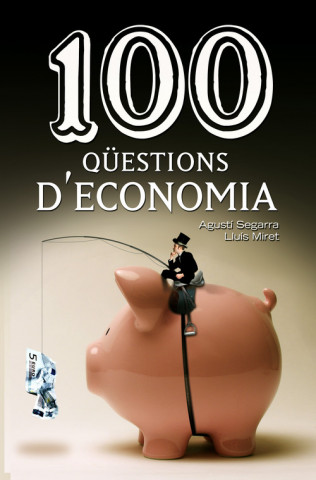 Kniha 100 qüestions d'economia: Primer la vida que la borsa AGUSTI SEGARRA