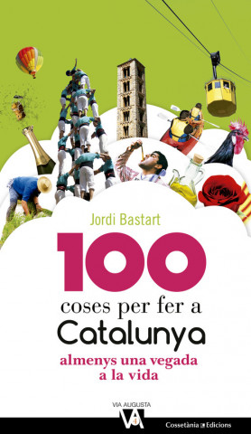 Książka 100 coses per fer a Catalunya: Almenys una vegada a la vida JORDI BASTART
