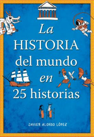 Kniha La historia del mundo en 25 historias /The History of the World in 25 Stories JAVIER ALONSO LOPEZ