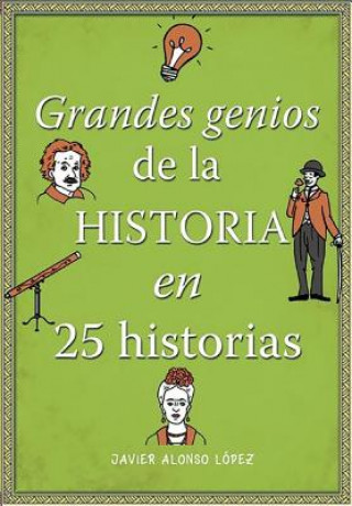 Könyv Los Grandes Genios de La Historia JAVIER ALONSO LÓPEZ