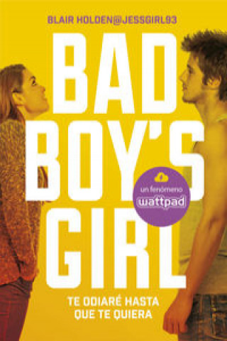 Könyv Bad Boy´s Girl 1. Te odiaré hasta que te quiera BLAIR HOLDEN