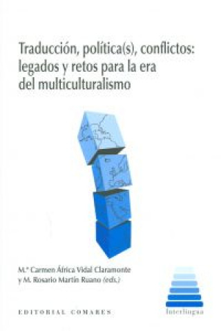 Knjiga Traducción, política(s), conflictos : legados y retos para la era del multiculturalismo María del Carmen África . . . [et al. ] Vidal Claramonte