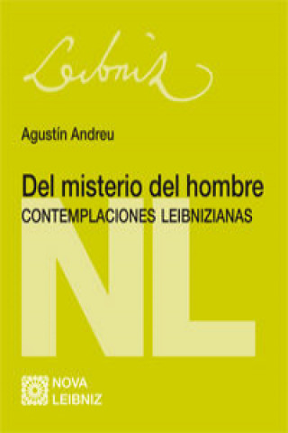 Könyv Del misterio del hombre : contemplaciones leibnizianas Agustín Andreu Rodrigo