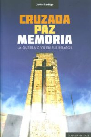 Carte Cruzada, paz, memoria : la Guerra Civil en sus relatos Javier Rodrigo