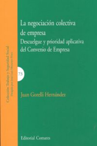 Carte La negociación colectiva de empresa : descuelgue y prioridad aplicativa del convenio de empresa Juan . . . [et al. ] Gorelli Hernández