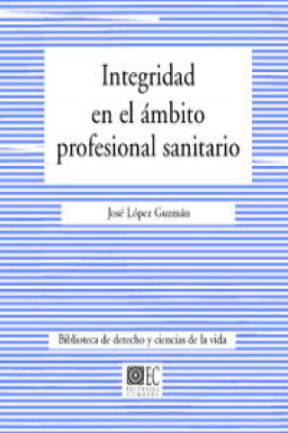 Книга Integridad en el ámbito profesional sanitario José López Gumán