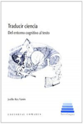 Kniha Traducir ciencia : del entorno cognitivo al texto Joëlle Rey Vanin