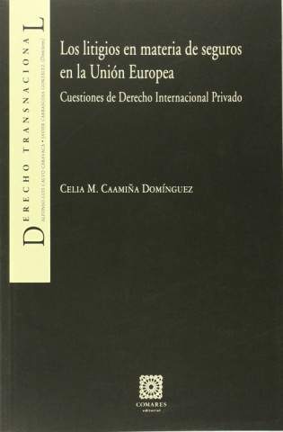 Book Los litigios en materia de seguros en la Unión Europea CELIA M. CAAMIÑA DOMINGUEZ