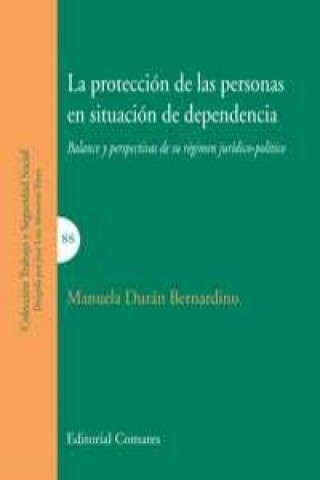 Könyv La protección de las personas en situación de dependencia : balance y perspectivas de su régimen jurídico-político MANUELA DURAN BERNARDINO
