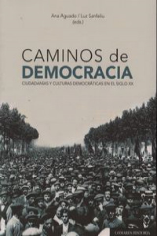 Kniha Caminos de democracia : ciudadanías y culturas democrácticas en el siglo XX Ana . . . [et al. ] Aguado Higón