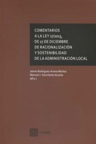 Libro Comentarios a la Ley 27-2013, de 27 de diciembre, de racionalización y sostenibilidad de la administración local 