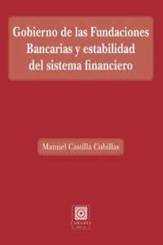 Könyv Gobierno de las fundaciones bancarias y estabilidad del sistema financiero MANUEL CASTILLA CUBILLAS