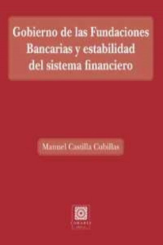 Book Gobierno de las fundaciones bancarias y estabilidad del sistema financiero MANUEL CASTILLA CUBILLAS