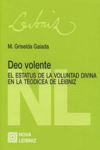 Carte Deo volente : el estatus de la voluntad divina en la Teodicea de Leibniz M.GRISELDA GIADA