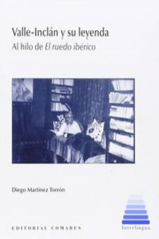 Book Valle-Inclán y su leyenda : al hilo de "El ruedo ibérico" DIEGO MARTINEZ TORRON