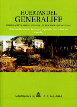 Könyv Huertas del Generalife : paisajes agrícolas de al-Andalus-- en busca de la autenticidad Expiración . . . [et al. ] García Sánchez