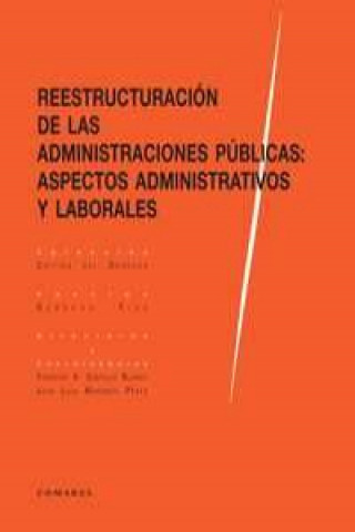 Книга Reestructuración de las administraciones públicas : aspectos administrativos y laborales José Luis . . . [et al. ] Monereo Pérez