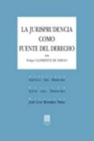 Книга La jurisprudencia como fuente del derecho Felipe Clemente de Diego